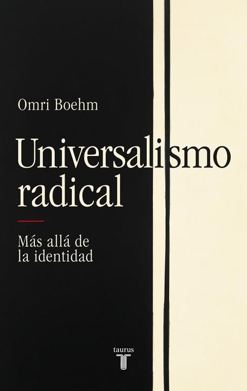 UNIVERSALISMO RADICAL | 9788430627332 | BOEHM, OMRI | Libreria Geli - Librería Online de Girona - Comprar libros en catalán y castellano