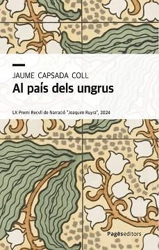 AL PAÍS DELS UNGRUS | 9788413036021 | CAPSADA COLL, JAUME | Llibreria Geli - Llibreria Online de Girona - Comprar llibres en català i castellà