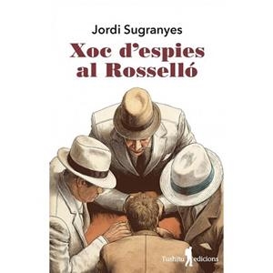 XOC D'ESPIES AL ROSSELLÓ | 9788412944815 | SUGRANYES,JORDI | Llibreria Geli - Llibreria Online de Girona - Comprar llibres en català i castellà