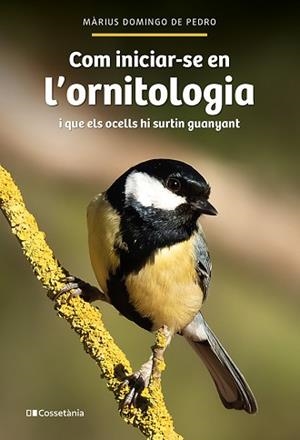 COM INICIAR-SE EN L'ORNITOLOGIA | 9788413564609 | DOMINGO DE PEDRO, MÀRIUS | Libreria Geli - Librería Online de Girona - Comprar libros en catalán y castellano