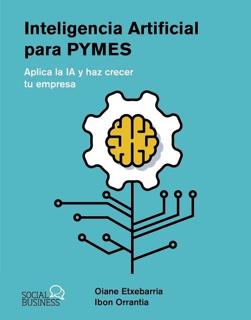 INTELIGENCIA ARTIFICIAL PARA PYMES | 9788441550964 | ETXEBARRIA TOBIAS, OIANE/ORRANTIA ETXEBARRIA, IBON | Libreria Geli - Librería Online de Girona - Comprar libros en catalán y castellano