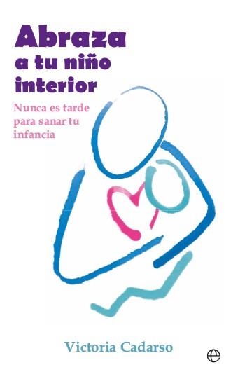 ABRAZA A TU NIÑO INTERIOR | 9788413849577 | CADARSO, VICTORIA | Llibreria Geli - Llibreria Online de Girona - Comprar llibres en català i castellà