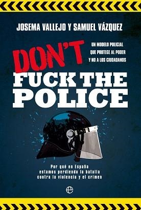 DON`T FUCK THE POLICE | 9788413849591 | VÁZQUEZ, SAMUEL/VALLEJO, JOSEMA | Libreria Geli - Librería Online de Girona - Comprar libros en catalán y castellano