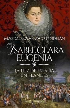 ISABEL CLARA EUGENIA | 9788413849980 | VELASCO KINDELÁN, MAGDALENA | Libreria Geli - Librería Online de Girona - Comprar libros en catalán y castellano