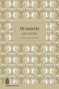 MI MUERTE | 9788412817171 | TUTTLE, LISA | Llibreria Geli - Llibreria Online de Girona - Comprar llibres en català i castellà