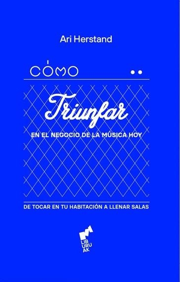 CÓMO TRIUNFAR EN EL NEGOCIO DE LA MÚSICA HOY | 9788419234384 | HERSTAND,ARI | Libreria Geli - Librería Online de Girona - Comprar libros en catalán y castellano