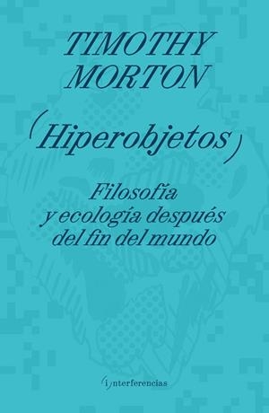 HIPEROBJETOS | 9788419208910 | MORTON, TIMOTHY | Llibreria Geli - Llibreria Online de Girona - Comprar llibres en català i castellà