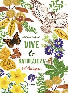 VIVE LA NATURALEZA. EL BOSQUE | 9788412945423 | DESBENOIT, STÉPHANIE | Libreria Geli - Librería Online de Girona - Comprar libros en catalán y castellano