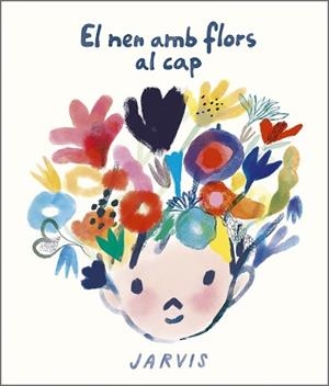 EL NEN AMB FLORS AL CAP | 9788410406117 | JARVIS | Llibreria Geli - Llibreria Online de Girona - Comprar llibres en català i castellà