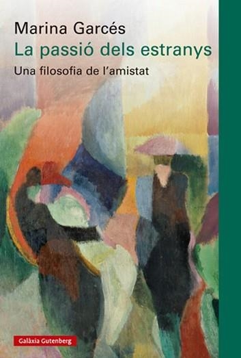 LA PASSIÓ DELS ESTRANYS | 9788410317192 | GARCÉS, MARINA | Llibreria Geli - Llibreria Online de Girona - Comprar llibres en català i castellà