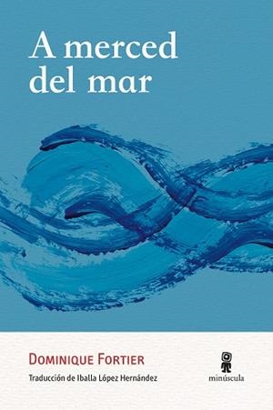 A MERCED DEL MAR | 9788412831498 | FORTIER, DOMINIQUE | Llibreria Geli - Llibreria Online de Girona - Comprar llibres en català i castellà
