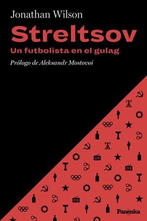STRELTSOV. UN FUTBOLISTA EN EL GULAG | 9788412741186 | WILSON, JONATHAN | Llibreria Geli - Llibreria Online de Girona - Comprar llibres en català i castellà