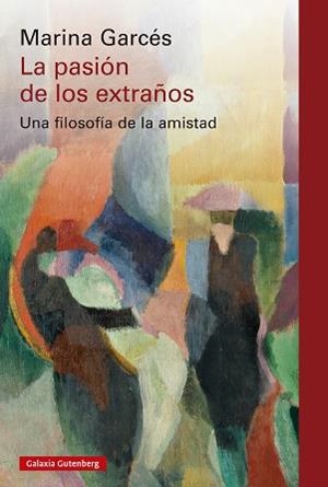 LA PASIÓN DE LOS EXTRAÑOS | 9788410317208 | GARCÉS, MARINA | Libreria Geli - Librería Online de Girona - Comprar libros en catalán y castellano