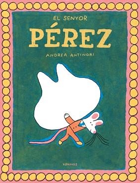 EL SENYOR PÉREZ | 9788419475961 | ANTINORI, ANDREA | Llibreria Geli - Llibreria Online de Girona - Comprar llibres en català i castellà