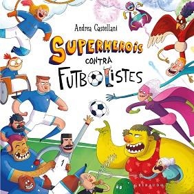 SUPERHEROIS CONTRA FUTBOLISTES | 9788412901191 | CASTELLANI, ANDREA | Libreria Geli - Librería Online de Girona - Comprar libros en catalán y castellano