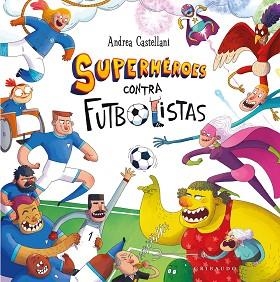 SUPERHÉROES CONTRA FUTBOLISTAS | 9788412901184 | CASTELLANI, ANDREA | Llibreria Geli - Llibreria Online de Girona - Comprar llibres en català i castellà