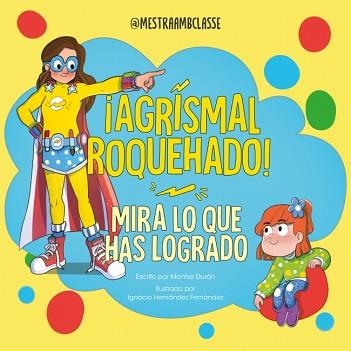 MIRA LO QUE HAS LOGRADO. ¡AGRISMAL ROQUEHADO! | 9788448870041 | DURÁN (@MESTRAAMBCLASSE), MONTSE | Libreria Geli - Librería Online de Girona - Comprar libros en catalán y castellano
