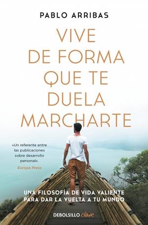 VIVE DE FORMA QUE TE DUELA MARCHARTE | 9788466379274 | ARRIBAS, PABLO | Llibreria Geli - Llibreria Online de Girona - Comprar llibres en català i castellà
