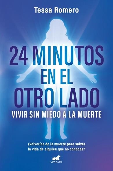24 MINUTOS EN EL OTRO LADO. VIVIR SIN MIEDO A LA MUERTE | 9788419820723 | ROMERO, TESSA | Libreria Geli - Librería Online de Girona - Comprar libros en catalán y castellano