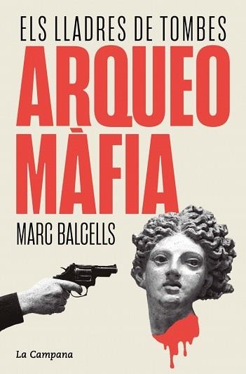 ARQUEOMÀFIA.ELS LLADRES DE TOMBES | 9788419836229 | BALCELLS, MARC | Libreria Geli - Librería Online de Girona - Comprar libros en catalán y castellano