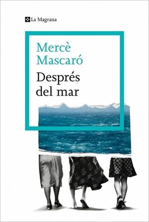 DESPRÉS DEL MAR | 9788410009448 | MASCARÓ, MERCÈ | Llibreria Geli - Llibreria Online de Girona - Comprar llibres en català i castellà