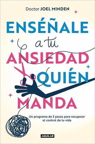 ENSÉÑALE A TU ANSIEDAD QUIÉN MANDA | 9788403525153 | MINDEN, JOEL | Llibreria Geli - Llibreria Online de Girona - Comprar llibres en català i castellà