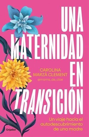UNA MATERNIDAD EN TRANSICIÓN | 9788425367946 | MARZÁ CLEMENT (@MAMA_DE_CLOE), CAROLINA | Llibreria Geli - Llibreria Online de Girona - Comprar llibres en català i castellà