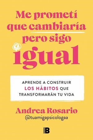 ME PROMETÍ QUE CAMBIARÍA PERO SIGO IGUAL | 9788466679442 | ROSARIO SÁNCHEZ (@TUAMIGAPSICOLOGAA), ANDREA | Llibreria Geli - Llibreria Online de Girona - Comprar llibres en català i castellà