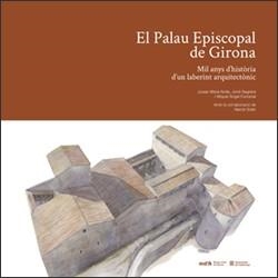 EL PALAU EPISCOPAL DE GIRONA | 9788410393264 | NOLLA, JOSEP MARIA/SAGRERA, JORDI/FUMANAL, MIQUEL ÀNGEL | Llibreria Geli - Llibreria Online de Girona - Comprar llibres en català i castellà