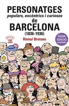 PERSONATGES POPULARS, EXCÈNTRICS I CURIOSOS DE BARCELONA (1836-1936) | 9788472461925 | BROTONS, RÒMUL | Libreria Geli - Librería Online de Girona - Comprar libros en catalán y castellano
