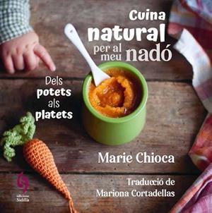 CUINA NATURAL PER AL MEU NADÓ | 9788412818581 | CHIOCA, MARIE | Llibreria Geli - Llibreria Online de Girona - Comprar llibres en català i castellà