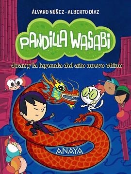 PANDILLA WASABI-2.JUAN Y LA LEYENDA DEL AÑO NUEVO CHINO | 9788414340639 | DÍAZ, ALBERTO/NÚÑEZ, ÁLVARO | Llibreria Geli - Llibreria Online de Girona - Comprar llibres en català i castellà