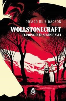 WOLLSTONECRAFT.EL PRINCIPI ÉS SEMPRE AVUI | 9788410254176 | RUIZ GARZÓN, RICARD | Libreria Geli - Librería Online de Girona - Comprar libros en catalán y castellano