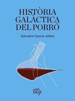 HISTÒRIA GALÀCTICA DEL PORRÓ | 9788412800067 | GARCIA-ARBÓS, SALVADOR | Libreria Geli - Librería Online de Girona - Comprar libros en catalán y castellano
