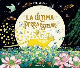 LA ÚLTIMA  PERRA ESTELAR | 9788484706816 | E.K. MOSLEY | Llibreria Geli - Llibreria Online de Girona - Comprar llibres en català i castellà