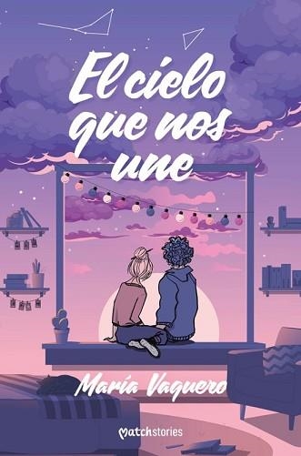 EL CIELO QUE NOS UNE | 9788408299684 | VAQUERO, MARÍA | Libreria Geli - Librería Online de Girona - Comprar libros en catalán y castellano