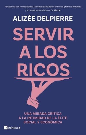 SERVIR A LOS RICOS | 9788411003414 | DELPIERRE, ALIZÉE | Llibreria Geli - Llibreria Online de Girona - Comprar llibres en català i castellà