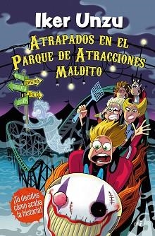ATRAPADOS EN EL PARQUE DE ATRACCIONES MALDITO | 9788427053335 | UNZU, IKER | Libreria Geli - Librería Online de Girona - Comprar libros en catalán y castellano