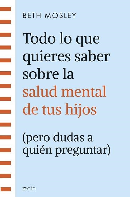 TODO LO QUE QUIERES SABER SOBRE LA SALUD MENTAL DE TUS HIJOS (PERO DUDAS A QUIÉN PREGUNTAR) | 9788408299301 | MOSLEY, BETH | Libreria Geli - Librería Online de Girona - Comprar libros en catalán y castellano