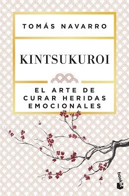 KINTSUKUROI.EL ARTE DE CURAR HERIDAS EMOCIONALES | 9788408299790 | NAVARRO, TOMÁS | Llibreria Geli - Llibreria Online de Girona - Comprar llibres en català i castellà