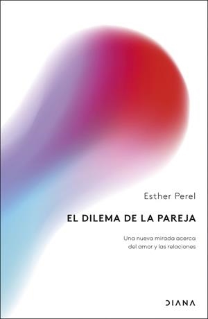 EL DILEMA DE LA PAREJA | 9788411192248 | PEREL, ESTHER | Libreria Geli - Librería Online de Girona - Comprar libros en catalán y castellano