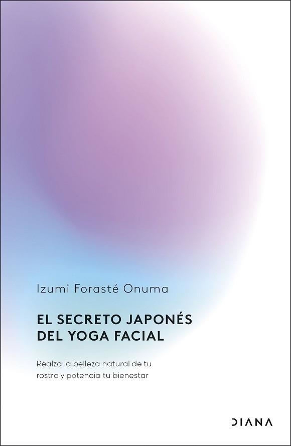 EL SECRETO JAPONÉS DEL YOGA FACIAL | 9788411192255 | FORASTÉ ONUMA, IZUMI | Libreria Geli - Librería Online de Girona - Comprar libros en catalán y castellano