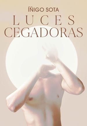 LUCES CEGADORAS | 9788419728760 | SOTA,IÑIGO | Llibreria Geli - Llibreria Online de Girona - Comprar llibres en català i castellà