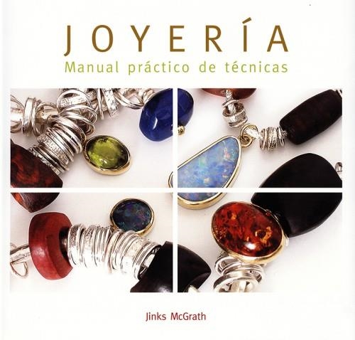 JOYERIA.MANUAL PRACTICO DE TECNICAS | 9788495376770 | MCGRATH,JINKS | Libreria Geli - Librería Online de Girona - Comprar libros en catalán y castellano