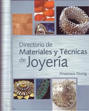 DIRECTORIO DE MATERIALES Y TECNICAS DE JOYERIA | 9788495376886 | YOUNG,ANASTASIA | Llibreria Geli - Llibreria Online de Girona - Comprar llibres en català i castellà