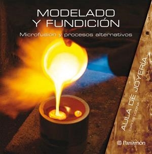 MODELADO Y FUNDICION.MICROFUSION Y PROCESOS ALTERNATIVOS | 9788434233812 | CODINA,CARLES | Llibreria Geli - Llibreria Online de Girona - Comprar llibres en català i castellà