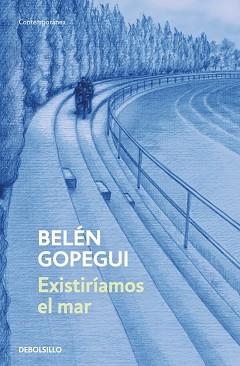 EXISTIRÍAMOS EL MAR | 9788466379137 | GOPEGUI, BELÉN | Llibreria Geli - Llibreria Online de Girona - Comprar llibres en català i castellà