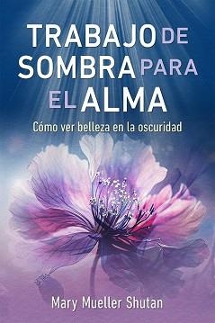 TRABAJO DE SOMBRA PARA EL ALMA | 9798888501948 | MUELLER SHUTAN,MARY | Libreria Geli - Librería Online de Girona - Comprar libros en catalán y castellano