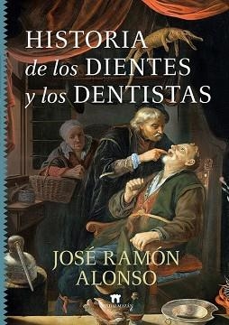 HISTORIA DE LOS DIENTES Y LOS DENTISTAS | 9788419414564 | ALONSO,JOSÉ RAMÓN | Llibreria Geli - Llibreria Online de Girona - Comprar llibres en català i castellà