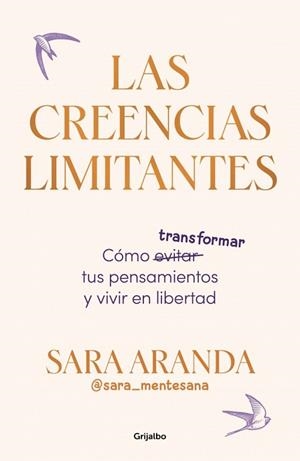 LAS CREENCIAS LIMITANTES | 9788425368851 | ARANDA (@SARA_MENTESANA), SARA | Llibreria Geli - Llibreria Online de Girona - Comprar llibres en català i castellà